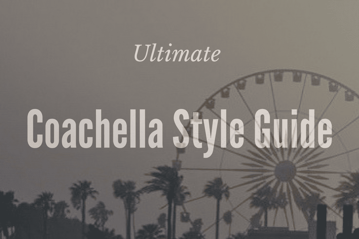 the ultimate coachella style guide