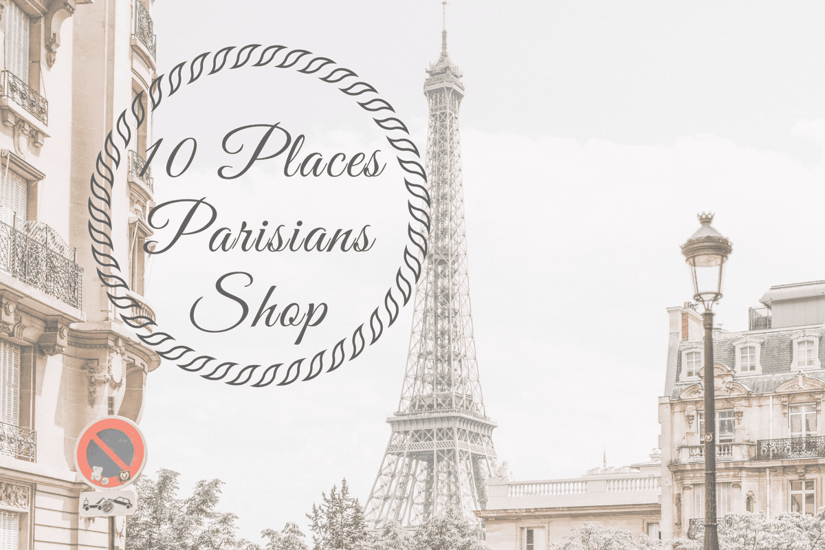 Top 10 places parisians shop in Paris 